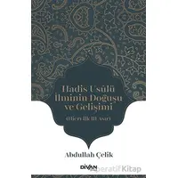 Hadis Usulü İlminin Doğuşu ve Gelişimi - Abdullah Çelik - Divan Kitap