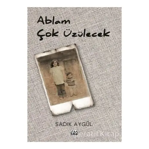 Ablam Çok Üzülecek - Sadık Aygül - Su Yayınevi