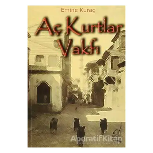 Aç Kurtlar Vakfı - Emine Kuraç - Boğaziçi Yayınları