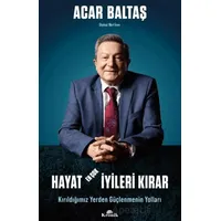 Hayat En Çok İyileri Kırar - Kırıldığımız Yerden Güçlenmenin Yolları - Acar Baltaş - Kronik Kitap