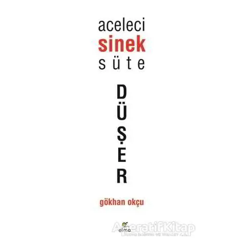 Aceleci Sinek Süte Düşer - Gökhan Okçu - ELMA Yayınevi