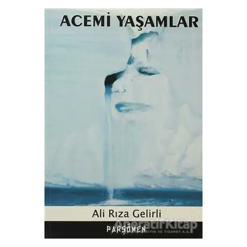 Acemi Yaşamlar - Ali Rıza Gelirli - Parşömen Yayınları