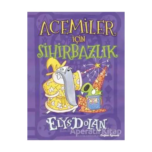 Acemiler İçin Sihirbazlık - Elys Dolan - Doğan Egmont Yayıncılık