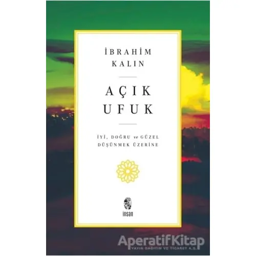 Açık Ufuk - İbrahim Kalın - İnsan Yayınları