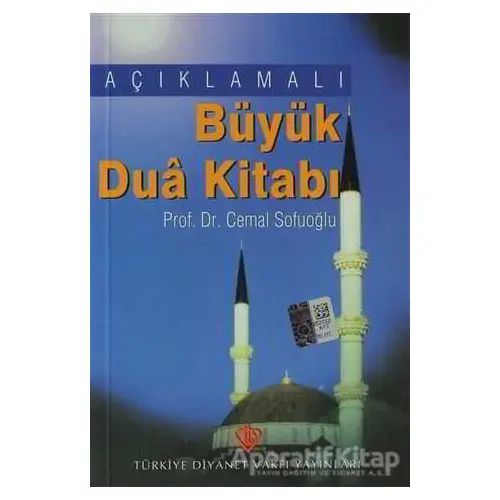 Açıklamalı Büyük Dua Kitabı - Cemal Sofuoğlu - Türkiye Diyanet Vakfı Yayınları