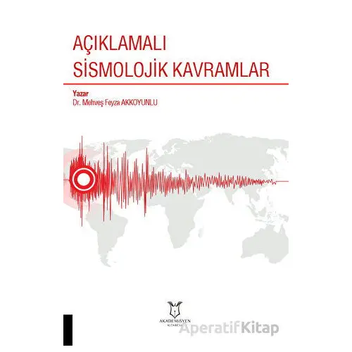 Açıklamalı Sismolojik Kavramlar - Mehveş Feyza Akkoyunlu - Akademisyen Kitabevi