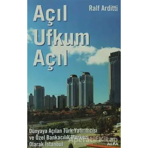 Açıl Ufkum Açıl Olarak İstanbul - Ralf Arditti - Alfa Yayınları