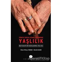 Türkiye Sosyal Hizmet Birikiminde Yaşlılık - Ömer Miraç Yaman - Açılım Kitap