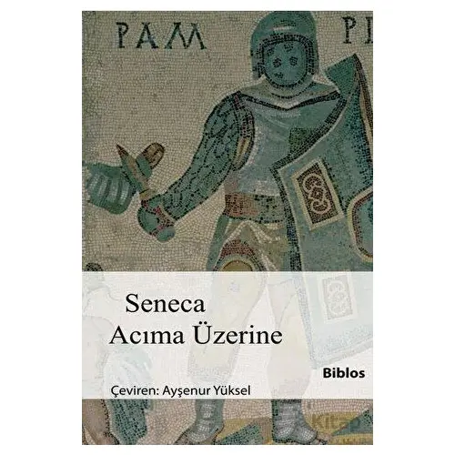 Acıma Üzerine - Lucius Annaeus Seneca - Biblos Kitabevi