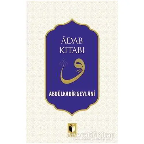 Adab Kitabı - Abdulkadir Geylani - Ehil Yayınları