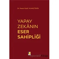 Yapay Zekanın Eser Sahipliği - Hasan Kadir Yılmaztekin - Adalet Yayınevi