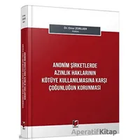 Anonim Şirketlerde Azınlık Haklarının Kötüye Kullanılmasına Karşı Çoğunluğun Korunması