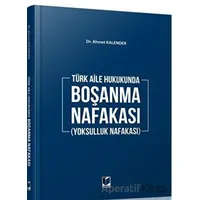 Boşanma Nafakası (Yoksulluk Nafakası) - Ahmet Kalender - Adalet Yayınevi