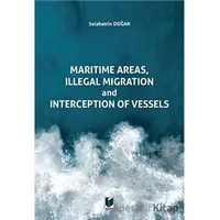 Maritime Areas, Illegal Migration And Interception Of Vessels - Selahattin Doğan - Adalet Yayınevi