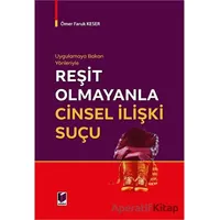 Uygulamaya Bakan Yönleriyle Reşit Olmayanla Cinsel İlişki Suçu - Ömer Faruk Keser - Adalet Yayınevi