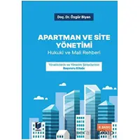 Apartman ve Site Yönetimi - Hukuki ve Mali Rehberi - Özgür Biyan - Adalet Yayınevi