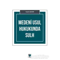 Medeni Usul Hukukunda Sulh - Seçkin Şahan - Adalet Yayınevi