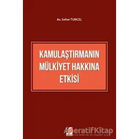 Kamulaştırmanın Mülkiyet Hakkına Etkisi - Seher Tuncel - Adalet Yayınevi