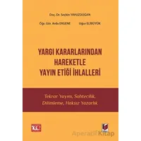 Yargı Kararlarından Hareketle Yayın Etiği İhlalleri - Seçkin Yavuzdoğan - Adalet Yayınevi