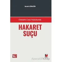 Osmanlı Ceza Hukukunda Hakaret Suçu - Burak Güngör - Adalet Yayınevi