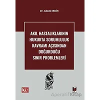 Akıl Hastalıklarının Hukukta Sorumluluk Kavramı Açısından Doğurduğu Sınır Problemleri