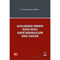 Uluslararası Hukukta Rızaya Dayalı Askerî Müdahalelerin Genel Esasları