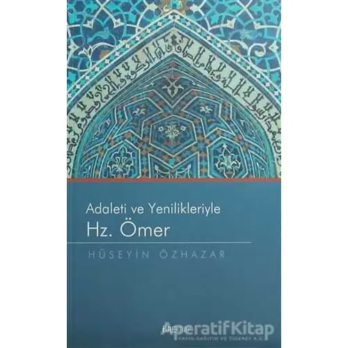 Adaleti ve Yenilikleriyle Hz. Ömer - Hüseyin Özhazar - Tire Kitap