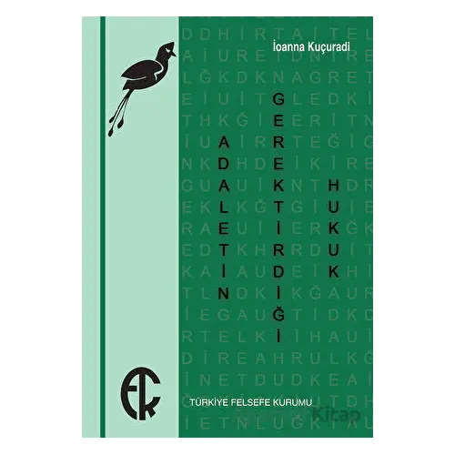 Adaletin Gerektirdiği Hukuk - İoanna Kuçuradi - Türkiye Felsefe Kurumu