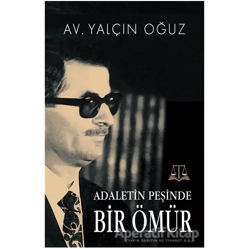 Adaletin Peşinde Bir Ömür - Yalçın Oğuz - Tunç Yayıncılık