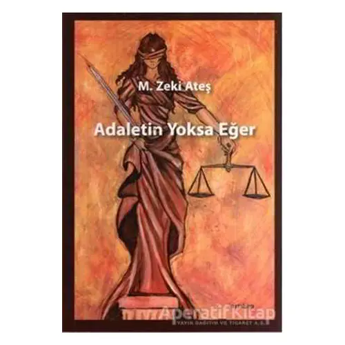 Adaletin Yoksa Eğer - M. Zeki Ateş - Artshop Yayıncılık