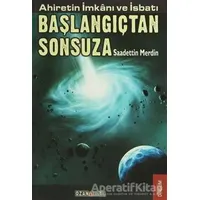 Ahiretin İmkanı ve İsbatı Başlangıçtan Sonsuza - Saadettin Merdin - Ozan Yayıncılık