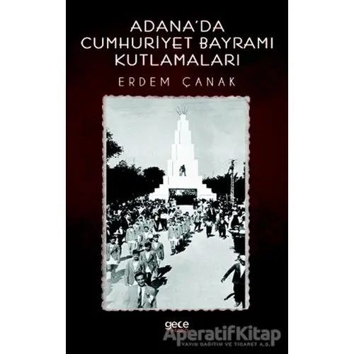 Adanada Cumhuriyet Bayramı Kutlamaları - Erdem Çanak - Gece Kitaplığı