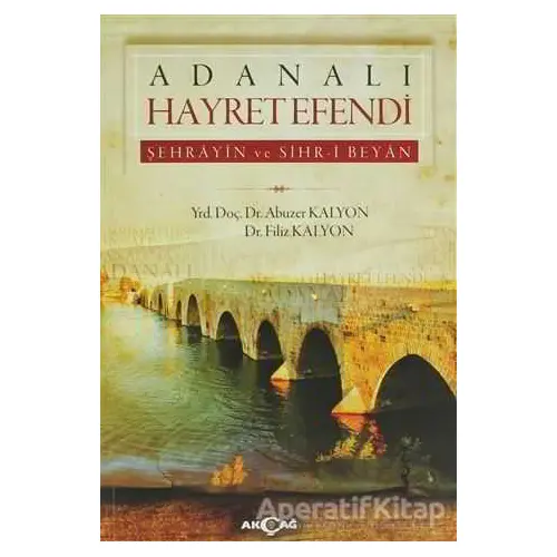 Adanalı Hayret Efendi - Abuzer Kalyon - Akçağ Yayınları