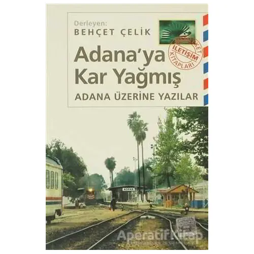 Adana’ya Kar Yağmış - Derleme - İletişim Yayınevi