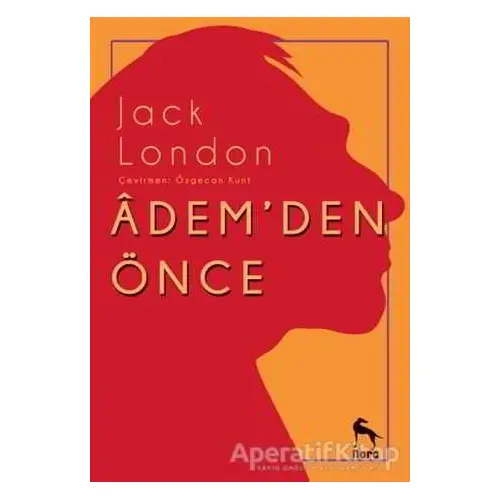 Adem’den Önce - Jack London - Nora Kitap