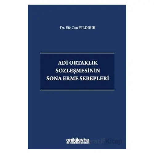 Adi Ortaklık Sözleşmesinin Sona Erme Sebepleri - Efe Can Yıldırır - On İki Levha Yayınları