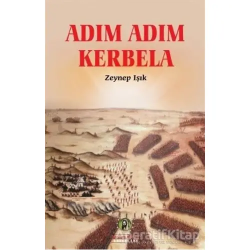 Adım Adım Kerbela - Zeynep Işık - İmam Rıza Dergahı Yayınları