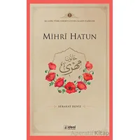 Mihri Hatun - Sebahat Deniz - İdeal Kültür Yayıncılık