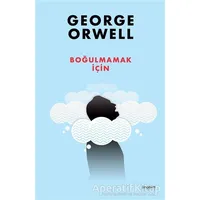 Boğulmamak İçin - George Orwell - Anonim Yayıncılık