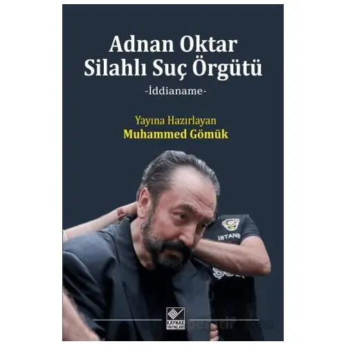 Adnan Oktar Silahlı Suç Örgütü - Muhammed Gömük - Kaynak Yayınları