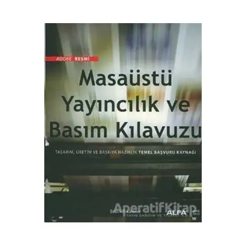 Adobe Resmi Masaüstü Yayıncılık ve Basım Kılavuzu - Brian P. Lawler - Alfa Yayınları