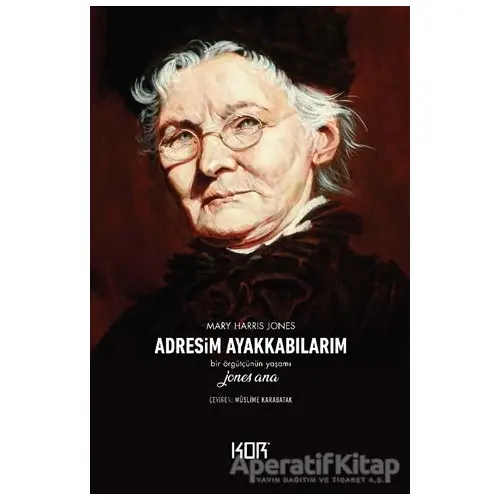 Adresim Ayakkabılarım - Mary Harris Jones - Kor Kitap