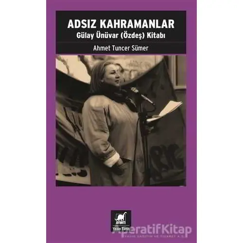 Adsız Kahramanlar - Ahmet Tuncer Sümer - Ayrıntı Yayınları