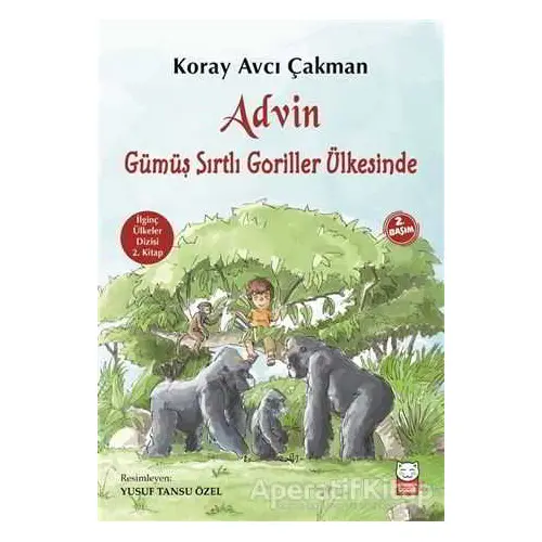 Advin Gümüş Sırtlı Goriller Ülkesinde - Koray Avcı Çakman - Kırmızı Kedi Çocuk