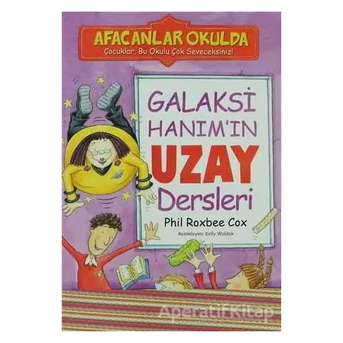 Afacanlar Okulda - Galaksi Hanım’ın Uzay Dersleri - Phil Roxbee Cox - Beyaz Balina Yayınları