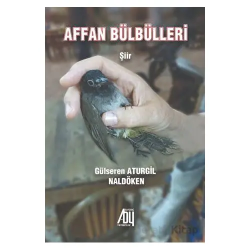 Affan Bülbülleri - Gülseren Aturgil Naldöken - Baygenç Yayıncılık