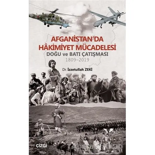 Afganistanda Hakimiyet Mücadelesi - İzzetullah Zeki - Çizgi Kitabevi Yayınları