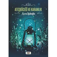 Ateşböceği ve Karanlık - Azra Kaboğlu - Tilki Kitap