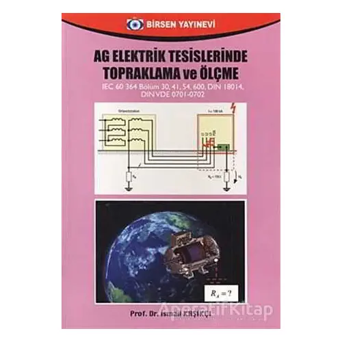 AG Elektrik Tesislerinde Topraklama ve Ölçme - İsmail Kaşıkçı - Birsen Yayınevi