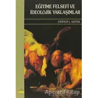 Eğitime Felsefi ve İdeolojik Yaklaşımlar - Gerald L. Gutek - Ütopya Yayınevi